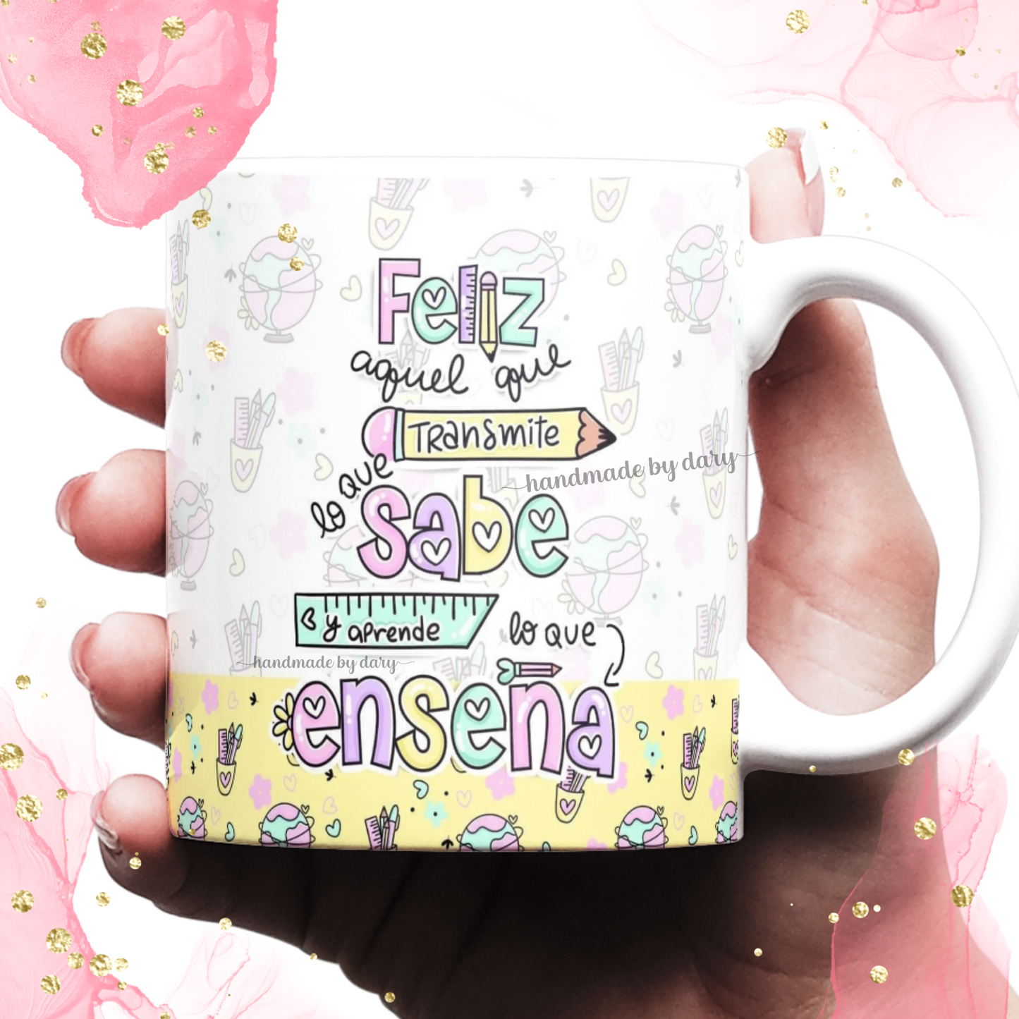 Taza Feliz aquel que transmite lo que sabe y aprende lo que enseña