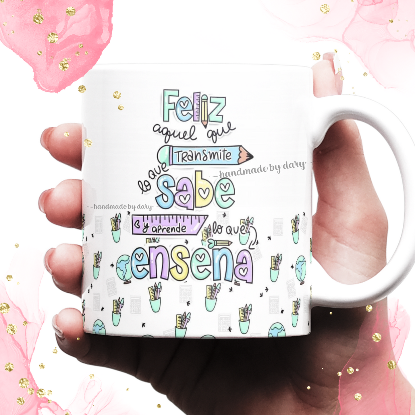 Taza Feliz aquel que transmite lo que sabe y aprende lo que enseña